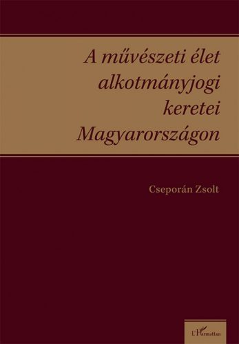 A művészeti élet alkotmányjogi keretei Magyarországon