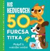 Kis kedvencek 50 furcsa titka