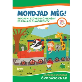  Mondjad még! - Irodalmi szöveggyűjtemény és családi olvasókönyv