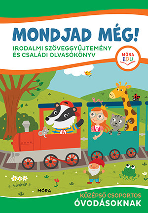 Mondjad még! - Irodalmi szöveggyűjtemény és családi olvasókönyv