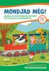 Mondjad még! - Irodalmi szöveggyűjtemény és családi olvasókönyv