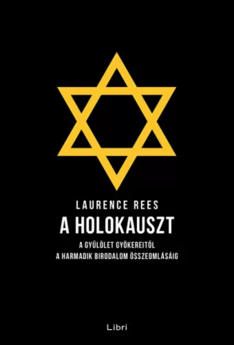 A holokauszt - A gyűlölet gyökereitől a Harmadik Birodalom összeomlásáig