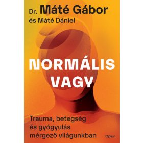   Normális vagy - Trauma, betegség és gyógyulás mérgező világunkban
