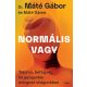 Normális vagy - Trauma, betegség és gyógyulás mérgező világunkban