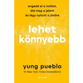   Lehet könnyebb - Engedd el a múltat, éld meg a jelent és légy nyitott a jövőre