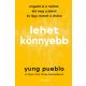 Lehet könnyebb - Engedd el a múltat, éld meg a jelent és légy nyitott a jövőre