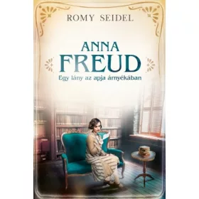 Anna Freud - Egy lány az apja árnyékában