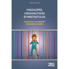   Visszalépés, visszaváltozás és megtisztulás - Szabadítsa ki gyermekét a genderkultuszból