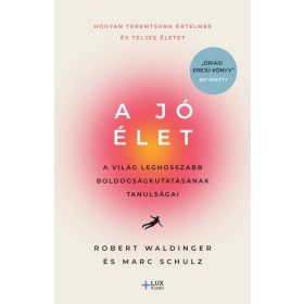   A jó élet - A világ leghosszabb boldogságkutatásának tanulságai