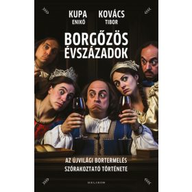   Borgőzös évszázadok - Az újvilági bortermelés szórakoztató története