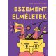 Eszement elméletek