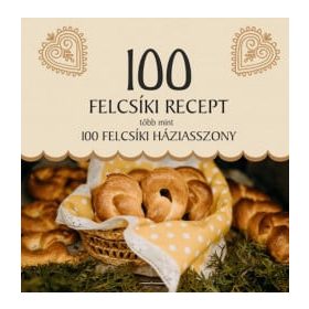 100 felcsíki recept, több mint 100 felcsíki háziasszony