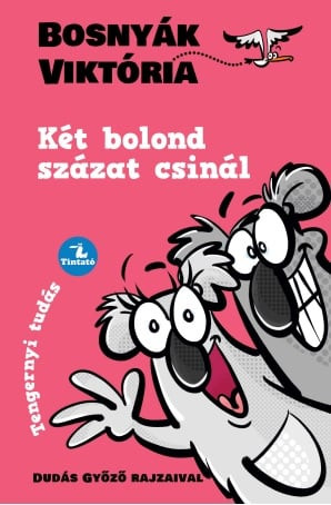 Két bolond százat csinál