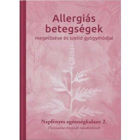   Allergiás betegségek megelőzése és szelíd gyógymódjai