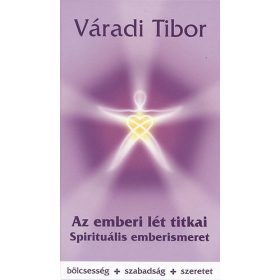 Az emberi lét titkai – Spirituális emberismeret