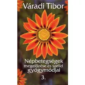   Népbetegségek megelőzése és szelíd gyógymódjai III. rész