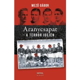 Aranycsapat a terror idején