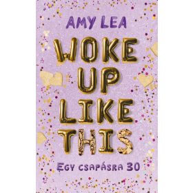 Woke Up Like This - Egy csapásra 30