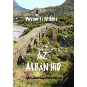 Az Albán híd – Mediterrán sorsregény