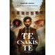 Te, csakis te