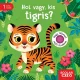 Hol vagy, kis tigris?