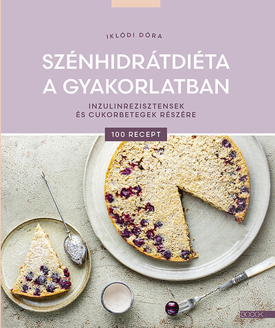 Szénhidrátdiéta a gyakorlatban - Inzulinrezisztensek és cukorbetegek részére