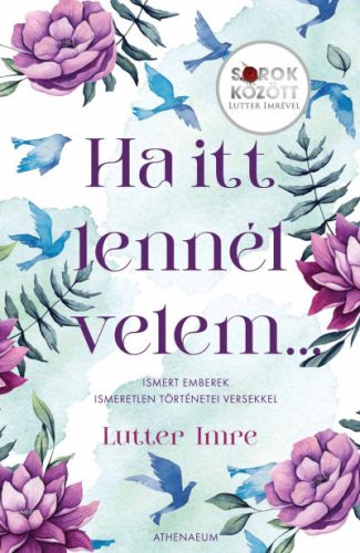 Ha itt lennél velem... - Ismert emberek ismeretlen történetei versekkel - Sorok között Lutter Imrével