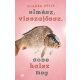 Elmész, visszajössz, sose halsz meg