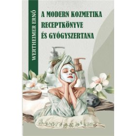 A modern kozmetika receptkönyve és gyógyszertana