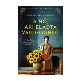 A nő, aki eladta Van Goghot