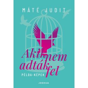 Akik nem adták fel - Példa-képek