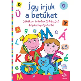   Így írjuk a betűket – Játékos iskolaelőkészítő képességfejlesztő