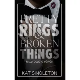   Pretty Rings & Broken Things – Ragyogó gyűrűk - Éldekorált kiadás