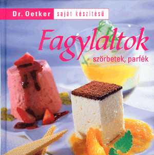 Saját készítésű fagylaltok szörbetek, parfék