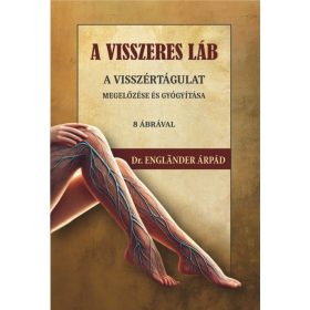   A visszeres láb a visszértágulat megelőzése és gyógyítása