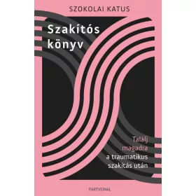   Szakítós könyv - Találj magadra a traumatikus szakítás után