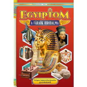   Egyiptom - A fáraók birodalma - Képes ismeretterjesztés gyerekeknek - Fedezzük fel együtt!
