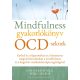Mindfulness gyakorlókönyv OCD-seknek