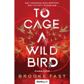 To Cage a Wild Bird - Rabmadár - Éldekorált kiadás