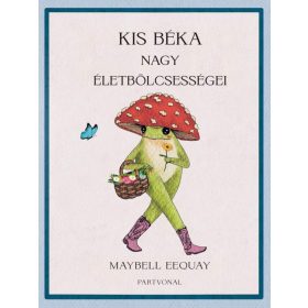 Kis béka nagy életbölcsességei