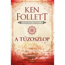 A tűzoszlop - Kingsbridge-trilógia III.