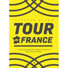   Tour de France - A világ legrangosabb kerékpárversenyének bennfentes története