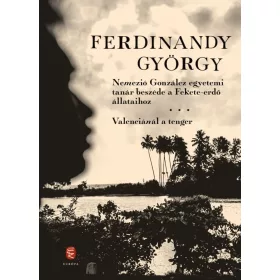   Nemezió González egyetemi tanár beszéde a Fekete-erdő állataihoz / Valenciánál a tenger