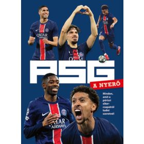   PSG - A NYERŐ - Minden, amit a párizsi sikercsapatról tudni szeretnél