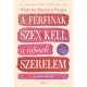 A férfinak szex kell, a nőnek szerelem - Az örök ellentét