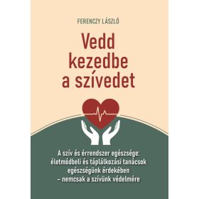 Vedd kezedbe a szívedet