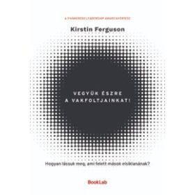 Vegyük észre a vakfoltjainkat!