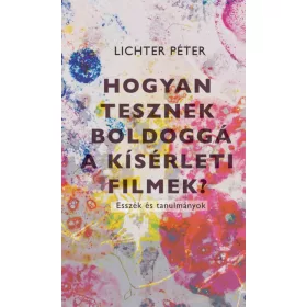 Hogyan tesznek boldoggá a kísérleti filmek?