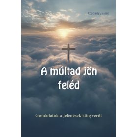 A múltad jön feléd