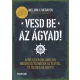 Vesd be az ágyad!